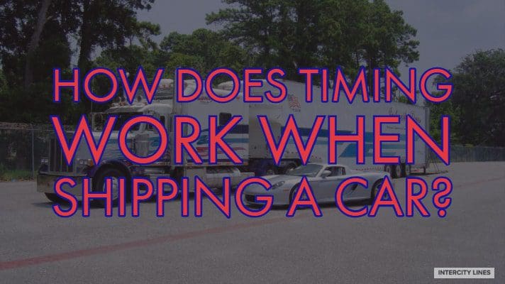 how does timing work when shipping a car