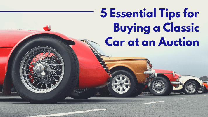 5 Essential Tips for Buying a Classic Car at an Auction