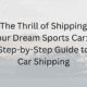 A Step-by-Step Guide to Car Shipping